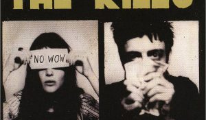 The Kills — No Wow
