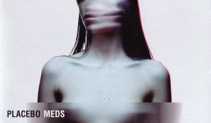 Placebo – Meds
