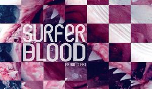 Surfer Blood — Astro Coast