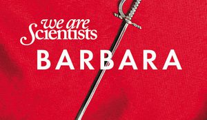 We Are Scientists — Barbara