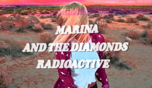 Marina and the Diamonds представила клип на новый сингл «Radioactive»