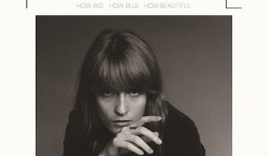 Florence + the Machine – How Big, How Blue, How Beautiful