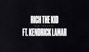 Rich The Kid – New Freezer (feat. Kendrick Lamar)