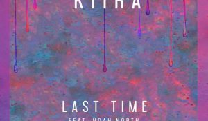 KIIRA – Last Time (feat. Noah North)