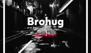 Brohug – Ambush – Single